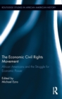 Image for The economic civil rights movement  : African Americans and the struggle for economic power