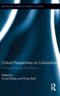 Image for Critical perspectives on colonialism  : writing the Empire from below