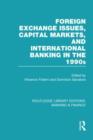 Image for Foreign Exchange Issues, Capital Markets and International Banking in the 1990s (RLE Banking &amp; Finance)