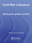 Image for Cold War literature  : writing the global conflict