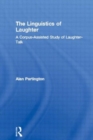 Image for The Linguistics of Laughter : A Corpus-Assisted Study of Laughter-Talk