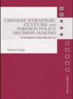 Image for Chinese Strategic Culture and Foreign Policy Decision-Making : Confucianism, Leadership and War