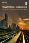 Image for Privatization in Malaysia : Regulation, Rent-Seeking and Policy Failure