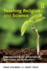 Image for Teaching religion and science  : effective pedagogy and practical approaches for RE teachers