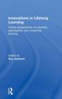 Image for Innovations in lifelong learning  : critical perspectives on diversity, participation and vocational learning