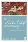 Image for On directing and dramaturgy  : burning the house