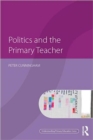 Image for Politics and the primary teacher