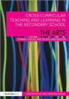 Image for Cross-curricular teaching and learning in the secondary school: The arts :