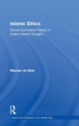 Image for Islamic ethics  : divine command theory in Arabo-Islamic thought