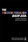 Image for The multiculturalism backlash  : European discourses, policies and practices