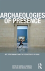 Image for Archaeologies of presence  : art, performance and the persistence of being