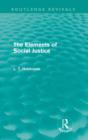 Image for The Elements of Social Justice (Routledge Revivals)
