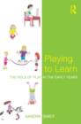 Image for Playing to learn  : the role of play in the early years