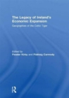 Image for The legacy of Ireland&#39;s economic expansion  : geographies of the Celtic tiger