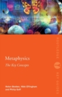 Image for Metaphysics  : the key concepts