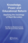 Image for Knowledge, Power and Educational Reform : Applying the Sociology of Basil Bernstein