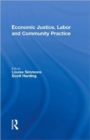 Image for Economic Justice, Labor and Community Practice