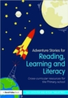 Image for Adventure stories for reading, learning and literacy  : cross-curricular resources for the primary school