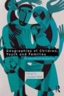Image for Geographies of children, youth and families  : an international perspective