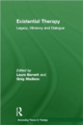 Image for Existential therapy  : legacy, vibrancy, and dialogue