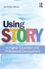 Image for Using story  : in higher education and professional development