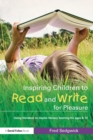 Image for Inspiring children to read and write for pleasure  : using literature to inspire literacy learning for ages 8-12