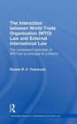 Image for The Interaction between World Trade Organisation (WTO) Law and External International Law