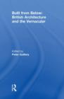 Image for Built from Below: British Architecture and the Vernacular