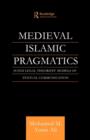 Image for Medieval Islamic Pragmatics : Sunni Legal Theorists&#39; Models of Textual Communication