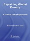 Image for Explaining Global Poverty : A Critical Realist Approach