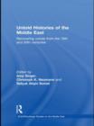 Image for Untold histories of the Middle East  : recovering voices from the 19th and 20th centuries