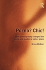Image for Porno? Chic!  : how pornography changed the world and made it a better place