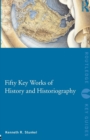 Image for Fifty key works of history and historiography