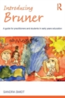 Image for Introducing Bruner  : a guide for practitioners and students in early years education