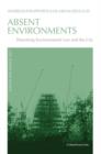 Image for Absent environments  : theorising environmental law and the city