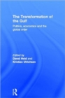 Image for The transformation of the Gulf  : politics, economics and the global order