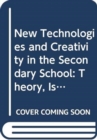 Image for New Technologies and Creativity in the Secondary School