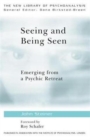 Image for Seeing and being seen  : merging from a psychic retreat