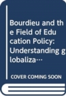 Image for Bourdieu and the Field of Education Policy