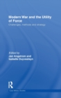 Image for Modern war and the utility of force  : challenges, methods and strategy