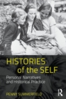 Image for Histories of the self  : personal narratives and historical practice
