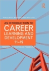 Image for An introduction to career learning and development, 11-19  : perspectives, practice and possibilities