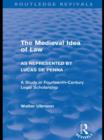 Image for The Medieval Idea of Law as Represented by Lucas de Penna (Routledge Revivals)