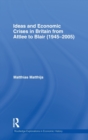 Image for Ideas and Economic Crises in Britain from Attlee to Blair (1945-2005)
