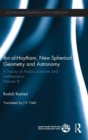 Image for Ibn al-Haytham, New Astronomy and Spherical Geometry : A History of Arabic Sciences and Mathematics Volume 4