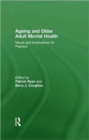 Image for Ageing and older adult mental health  : issues and implications for practice