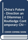 Image for China&#39;s Future - Direction and Dilemmas