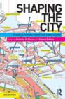 Image for Shaping the city  : studies in history, theory and urban design