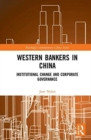 Image for Western bankers in China  : institutional change and corporate governance