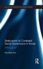 Image for State-centric to contested social governance in Korea  : shifting power